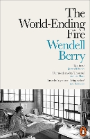 Book Cover for The World-Ending Fire by Wendell Berry