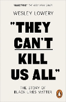 Book Cover for They Can't Kill Us All by Wesley Lowery