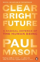 Book Cover for Clear Bright Future by Paul Mason