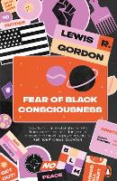 Book Cover for Fear of Black Consciousness by Lewis R. Gordon