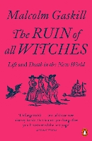 Book Cover for The Ruin of All Witches by Malcolm Gaskill