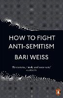 Book Cover for How to Fight Anti-Semitism by Bari Weiss