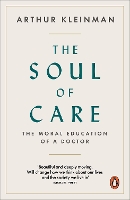 Book Cover for The Soul of Care by Arthur Kleinman