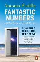 Book Cover for Fantastic Numbers and Where to Find Them by Antonio Padilla