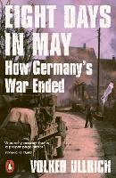 Book Cover for Eight Days in May by Volker Ullrich