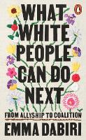 Book Cover for What White People Can Do Next by Emma Dabiri 