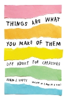 Book Cover for Things Are What You Make of Them by Adam J. Kurtz