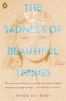 Book Cover for The Sadness Of Beautiful Things by Simon Van Booy