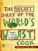 Book Cover for The Secret Diary Of The World's Worst Cook by SUBHADRA SEN GUPTA