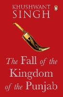 Book Cover for The Fall of the Kingdom of the Punjab by Khushwant Singh