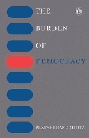 Book Cover for The burden of democracy by Pratap Bhanu Mehta