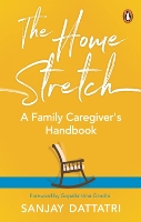 Book Cover for The Home Stretch by Sanjay Dattatri