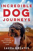 Book Cover for Incredible Dog Journeys by Laura Greaves