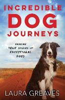 Book Cover for Incredible Dog Journeys by Laura Greaves