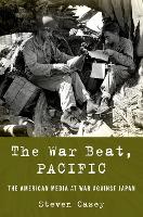 Book Cover for The War Beat, Pacific by Steven (Professor of International History, Professor of International History, London School of Economics) Casey