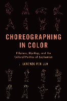 Book Cover for Choreographing in Color by J. Lorenzo (Assistant Professor of Theatre and Dance, Assistant Professor of Theatre and Dance, University of Hawai'i, Perillo