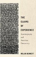 Book Cover for The Claims of Experience by Nolan (Assistant Professor in Democracy and Justice Studies, Assistant Professor in Democracy and Justice Studies, Uni Bennett