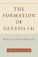 Book Cover for The Formation of Genesis 1-11 by David M. (Professor of Old Testament/Hebrew Bible, Professor of Old Testament/Hebrew Bible, Union Theological Seminary) Carr