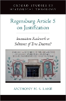 Book Cover for The Regensburg Article 5 on Justification by Anthony N S Professor of Historical Theology, Professor of Historical Theology, London School of Theology Lane