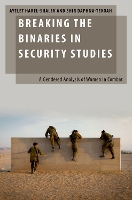 Book Cover for Breaking the Binaries in Security Studies by Ayelet Senior Lecturer, Conflict Management  Resolution Program  Department of Politics and Government, Senior HarelShalev