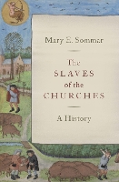 Book Cover for The Slaves of the Churches by Mary E. (Assistant Professor of History, Assistant Professor of History, Millersville University) Sommar