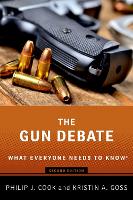 Book Cover for The Gun Debate by Philip J. (ITT/Terry Sanford Professor Emeritus of Public Policy and Professor Emeritus of Economics and Sociology, ITT/T Cook