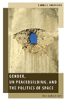 Book Cover for Gender, UN Peacebuilding, and the Politics of Space by Laura J Professor of International Relations, Professor of International Relations, University of Sydney Shepherd