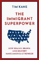 Book Cover for The Immigrant Superpower by Tim (J.P. Conte Research Fellow in Immigration Studies, J.P. Conte Research Fellow in Immigration Studies, Hoover Institu Kane