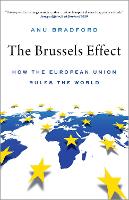 Book Cover for The Brussels Effect by Anu (Henry L. Moses Professor of Law and International Organizations; Director of the European Legal Studies Center,  Bradford