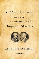 Book Cover for Kant, Hume, and the Interruption of Dogmatic Slumber by Abraham (Professor of Philosophy, Professor of Philosophy, Sarah Lawrence College) Anderson
