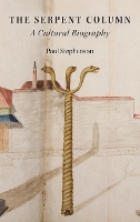 Book Cover for The Serpent Column by Paul (Professor of History and Head, Professor of History and Head, School of History and Heritage, University of L Stephenson
