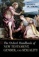 Book Cover for The Oxford Handbook of New Testament, Gender, and Sexuality by Benjamin H. (Associate Professor, Associate Professor, Fordham University) Dunning