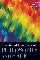 Book Cover for The Oxford Handbook of Philosophy and Race by Naomi (Professor, Department of Philosophy, Oregon State University, Professor, Department of Philosophy, Oregon State Un Zack