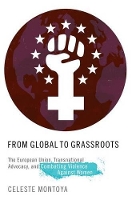 Book Cover for From Global to Grassroots by Celeste Associate Professor of Women and Gender Studies, Associate Professor of Women and Gender Studies, University  Montoya