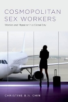 Book Cover for Cosmopolitan Sex Workers by Christine BN Associate Professor, Associate Professor, School of International Service, American University Chin