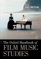 Book Cover for The Oxford Handbook of Film Music Studies by David (Professor of Music Theory and Leslie Waggener Professor in Fine Arts, Professor of Music Theory and Leslie Wag Neumeyer