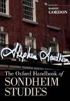 Book Cover for The Oxford Handbook of Sondheim Studies by Robert (Professor of Drama and Theatre, Professor of Drama and Theatre, Goldsmiths College, University of London) Gordon