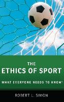 Book Cover for The Ethics of Sport by Robert L. (Walcott-Bartlett Professor Emeritus of Philosophy, Walcott-Bartlett Professor Emeritus of Philosophy, Hamilto Simon