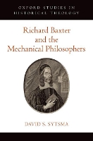 Book Cover for Richard Baxter and the Mechanical Philosophers by David S Assistant Professor, Assistant Professor, Tokyo Christian University Sytsma