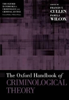 Book Cover for The Oxford Handbook of Criminological Theory by Francis T. (Distinguished Research Professor in the Department of Criminal Justice, Distinguished Research Professor in Cullen
