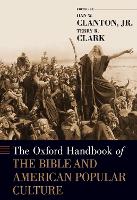 Book Cover for The Oxford Handbook of the Bible and American Popular Culture by Jr., Dan W. (Associate Professor of Religious Studies, Associate Professor of Religious Studies, Doane University) Clanton