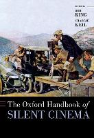 Book Cover for The Oxford Handbook of Silent Cinema by Charlie (Professor, Professor, University of Toronto) Keil