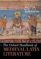 Book Cover for The Oxford Handbook of Medieval Latin Literature by Ralph (Provost and Executive Vice Chancellor, Provost and Executive Vice Chancellor, University of California, Davis) Hexter, T