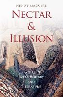 Book Cover for Nectar and Illusion by Henry Emeritus Professor of Art at Johns Hopkins University, Emeritus Professor of Art at Johns Hopkins University, J Maguire