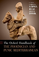Book Cover for The Oxford Handbook of the Phoenician and Punic Mediterranean by Carolina (Professor of Classics, Professor of Classics, Ohio State University) López-Ruiz