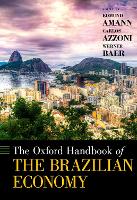 Book Cover for The Oxford Handbook of the Brazilian Economy by Edmund (Professor of Brazilian Studies, Professor of Brazilian Studies, Institute of History, Leiden University) Amann