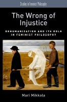 Book Cover for The Wrong of Injustice by Mari Tutorial Fellow, Somerville College  Associate Professor, Faculty of Philosophy, Tutorial Fellow, Somerville Co Mikkola