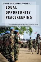 Book Cover for Equal Opportunity Peacekeeping by Sabrina Dartmouth Fellow in US Foreign Policy and International Security 20162017, Dartmouth Fellow in US Foreig Karim