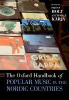 Book Cover for The Oxford Handbook of Popular Music in the Nordic Countries by Fabian (Associate Professor, Associate Professor, Roskilde University) Holt