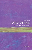 Book Cover for Decadence: A Very Short Introduction by David (Professor Emeritus of Comparative Literature, Professor Emeritus of Comparative Literature, Cooper Union) Weir